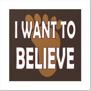 Bigfoot - I want to believe. Posters and Art